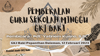 Pembekalan Guru Sekolah Minggu, gereja kristen jawa, gkj, gkj baki, gereja kristen jawa baki, baki, sukoharjo, gkj klasis sukoharjo, klasis sukoharjo, klasis, sinode gkj, sinode 